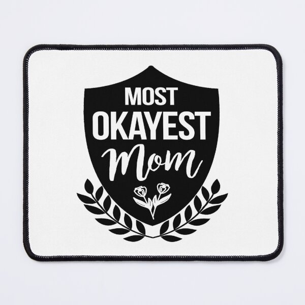 Item preview, Most Okayest Mom  designed and sold by LiveToLearn.