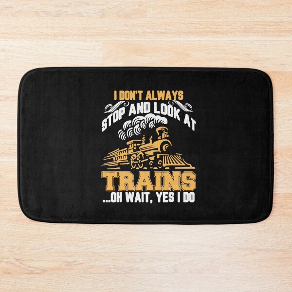 Item preview, I Don't Always Stop And Look At Trains Oh Wait Yes I Do designed and sold by Jasonstoreasd.