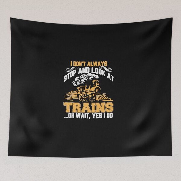 Item preview, I Don't Always Stop And Look At Trains Oh Wait Yes I Do designed and sold by Jasonstoreasd.