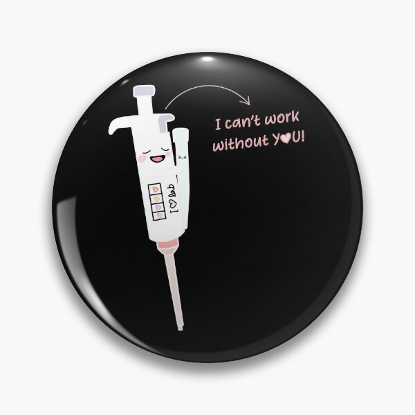 Item preview, Copy of Cute Micropipette with Lovely Tip laboratory I am useless without You! designed and sold by labstud.