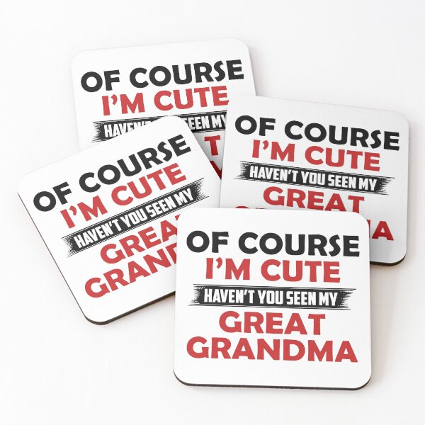 Item preview, Of course i'm cute haven't you seen my great grandma  designed and sold by hasanmasud.