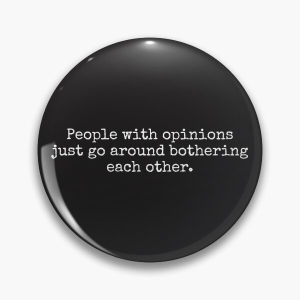 Item preview, People with opinions just go around bothering each other. designed and sold by SweetLog.
