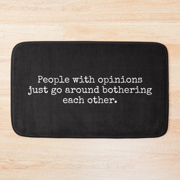 Item preview, People with opinions just go around bothering each other. designed and sold by SweetLog.