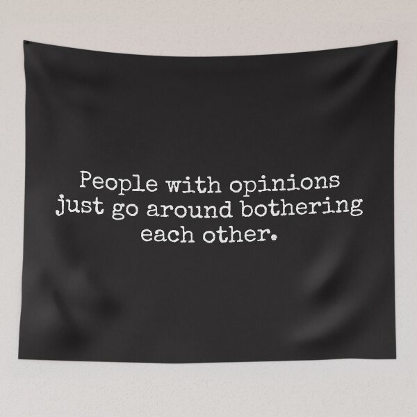 Item preview, People with opinions just go around bothering each other. designed and sold by SweetLog.