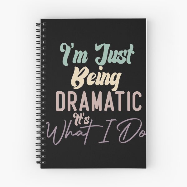 Item preview, I'm Just Being Dramatic It's What I Do designed and sold by medbdj.
