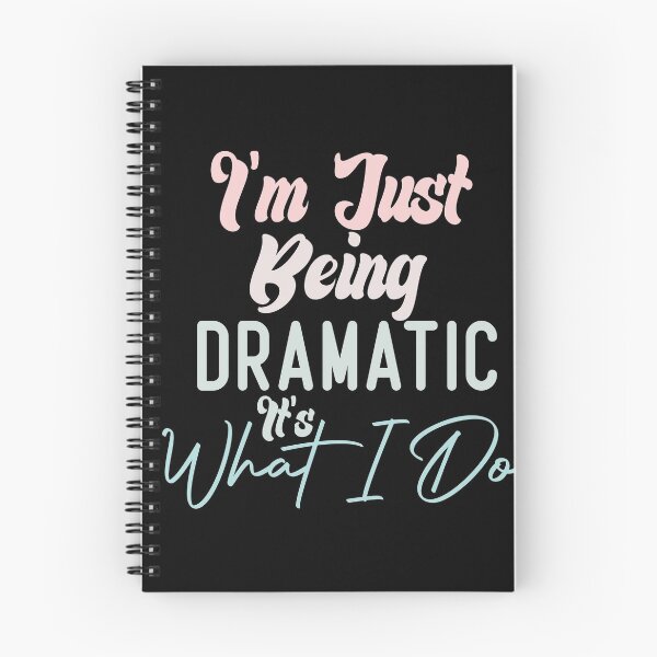 Item preview,  I'm Just Being Dramatic It's What I Do designed and sold by medbdj.