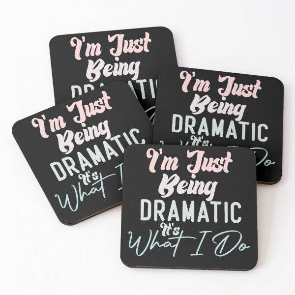 Item preview,  I'm Just Being Dramatic It's What I Do designed and sold by medbdj.