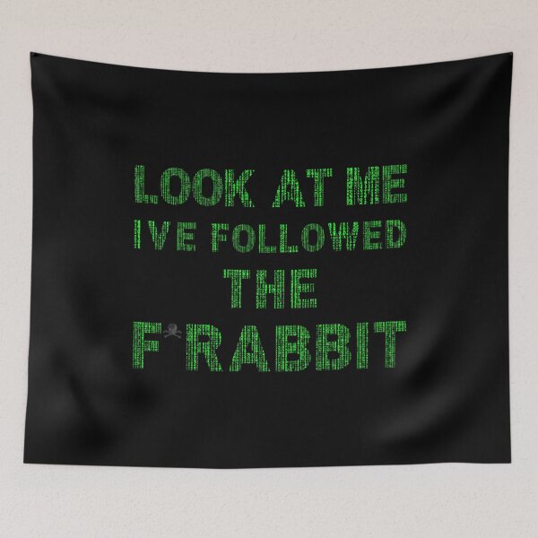 Item preview, I'VE FOLLOWED THE F RABBIT THE MATRIX 4 ► MATRIX INSPIRED designed and sold by MORE-THE-BRAND.