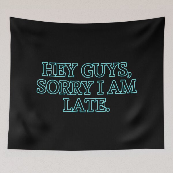 Item preview, Hey Guys, Sorry I Am Late designed and sold by nakavt.