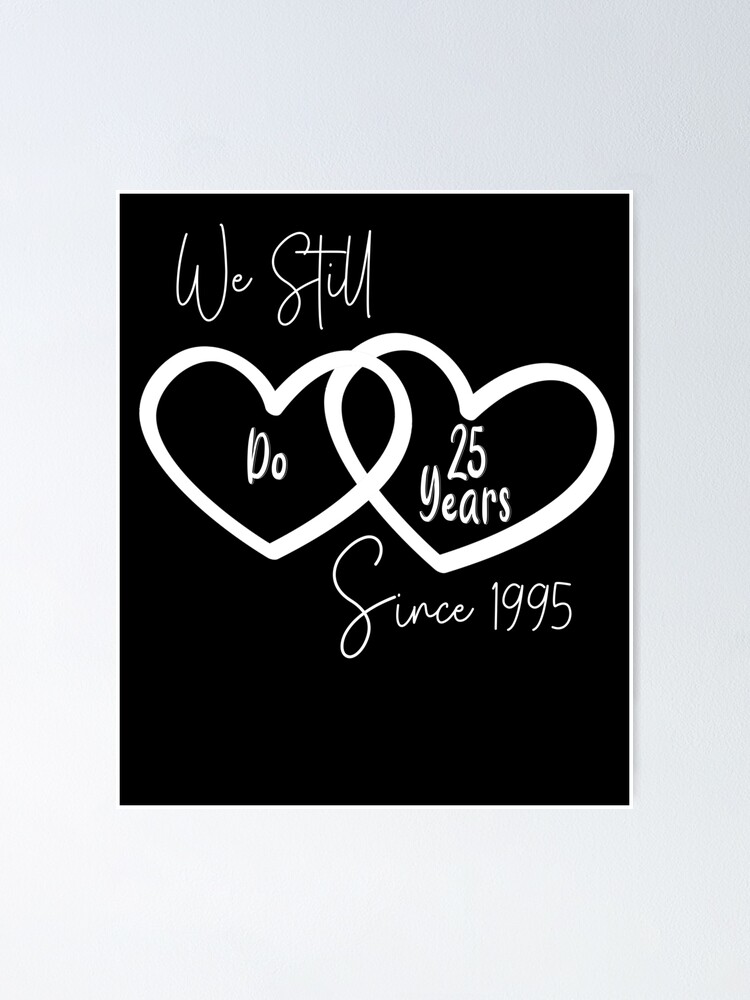 We Still Do 25 Years Since 1995 25th Wedding Anniversary Cool Twenty