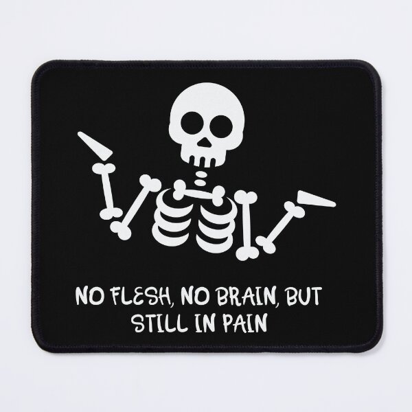 Item preview, No Flesh No Brain But Still In Pain min designed and sold by KaraSisson.