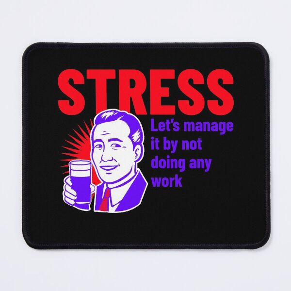 Item preview, Stress Let's Manage It By Not Doing Any Work Design designed and sold by Artpace.