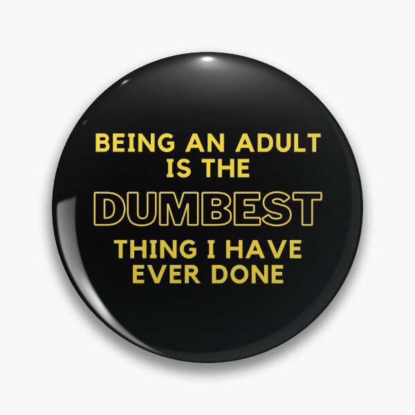 Item preview, Being an adult is the dumbest thing I have ever done. designed and sold by bero4.