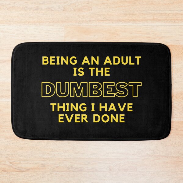 Item preview, Being an adult is the dumbest thing I have ever done. designed and sold by bero4.