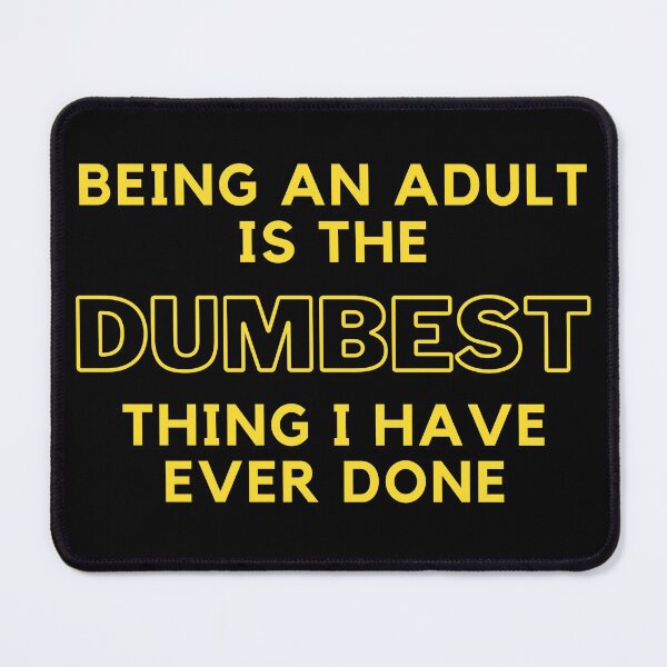 Item preview, Being an adult is the dumbest thing I have ever done. designed and sold by bero4.