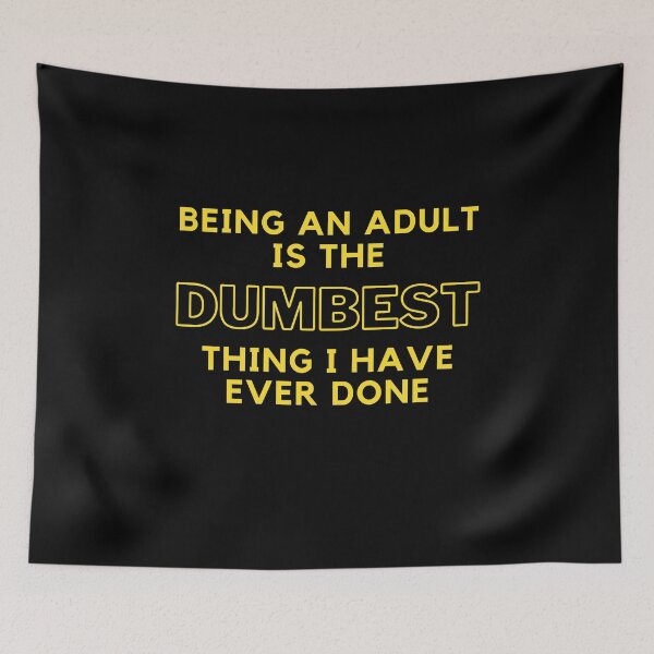 Item preview, Being an adult is the dumbest thing I have ever done. designed and sold by bero4.