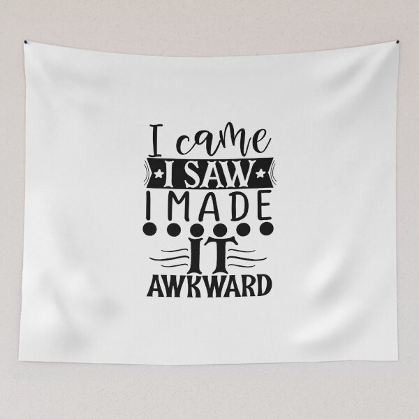 Item preview, I CAME I SAW I MADE IT AWKWARD designed and sold by GamaArtDesign.