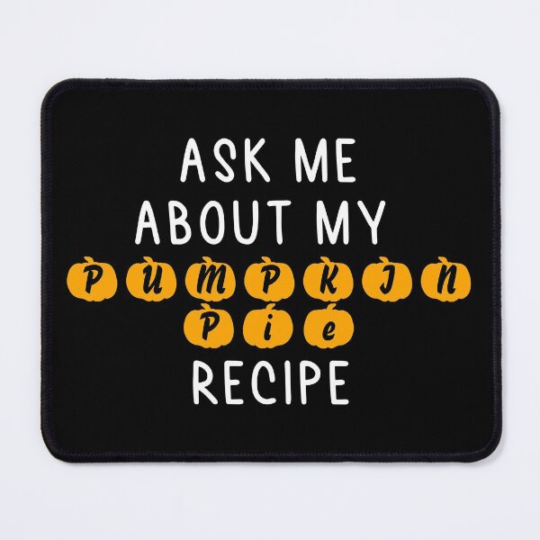 Item preview, Ask me about my pumpkin pie recipe designed and sold by MoEndomey.