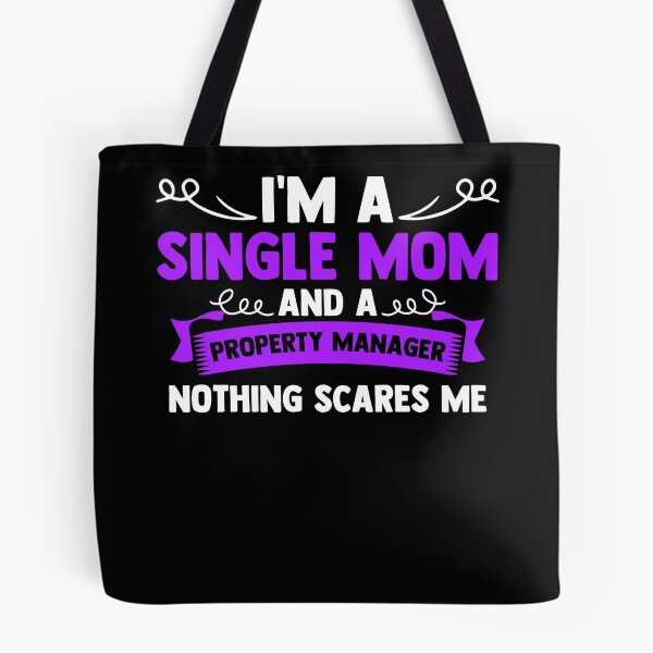 Item preview, I'm A Single Mom And A Property Manager Nothing Scares Me designed and sold by Nessshirts.