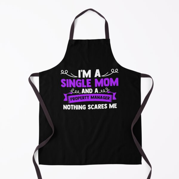Item preview, I'm A Single Mom And A Property Manager Nothing Scares Me designed and sold by Nessshirts.