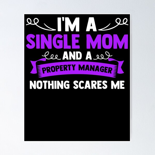 Item preview, I'm A Single Mom And A Property Manager Nothing Scares Me designed and sold by Nessshirts.