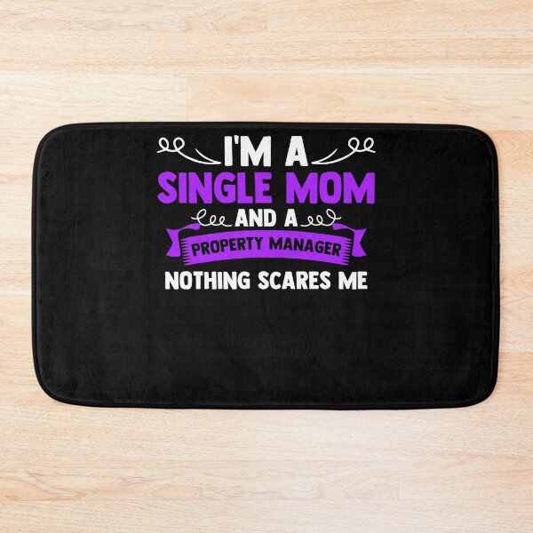 Item preview, I'm A Single Mom And A Property Manager Nothing Scares Me designed and sold by Nessshirts.