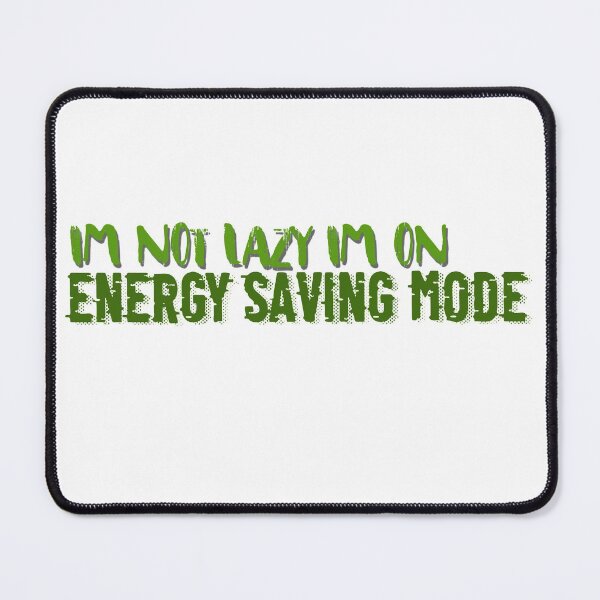 Item preview, Im Not Lazy Im on Energy Saving Mode designed and sold by ErmessThiings.