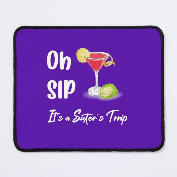 Item preview, Oh sip it's a sister's trip designed and sold by yusufdehbi.