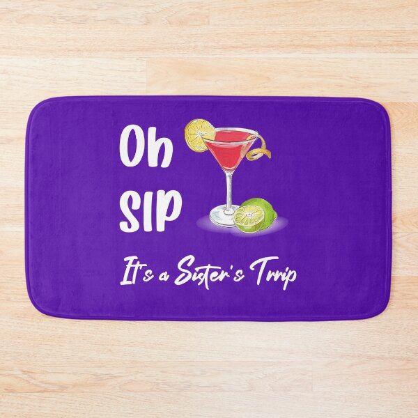 Item preview, Oh sip it's a sister's trip designed and sold by yusufdehbi.