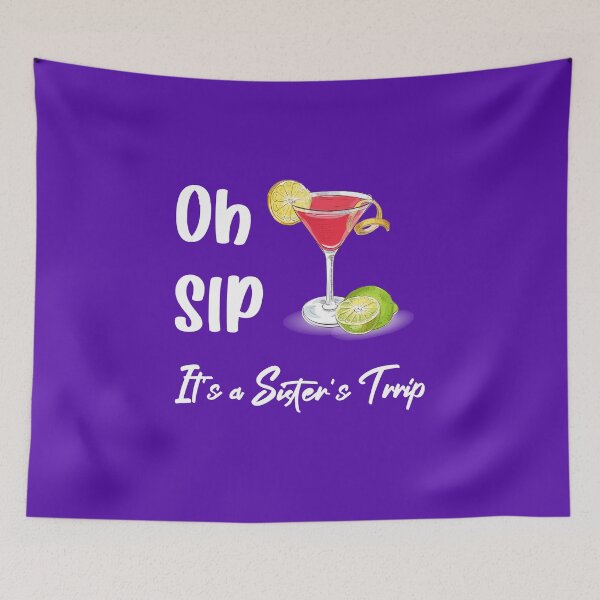 Item preview, Oh sip it's a sister's trip designed and sold by yusufdehbi.