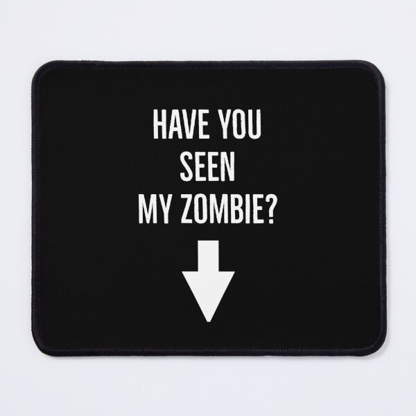 Item preview, Have you seen my zombie? designed and sold by Tarun Bisht.