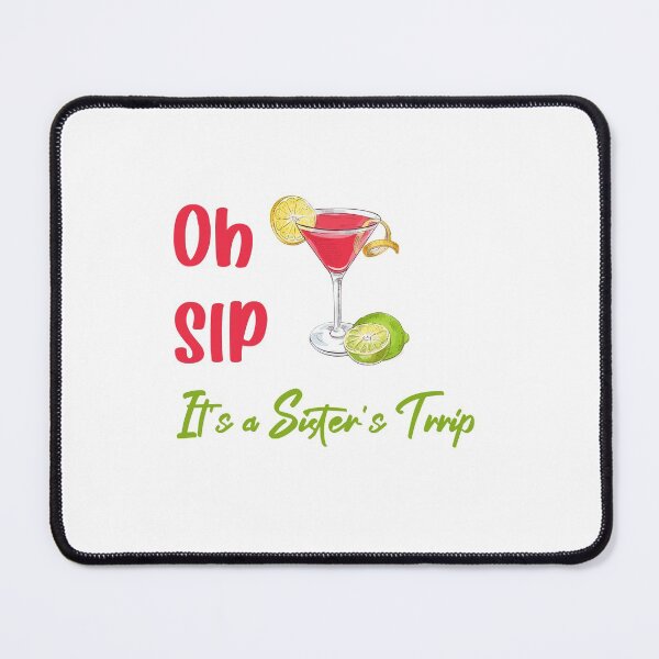 Item preview, Oh sip it's a sister's trip designed and sold by yusufdehbi.