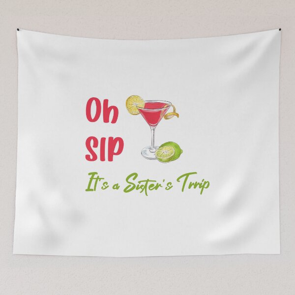 Item preview, Oh sip it's a sister's trip designed and sold by yusufdehbi.