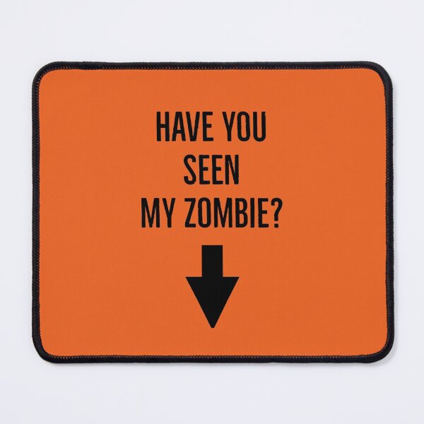 Item preview, Have you seen my zombie? designed and sold by Tarun Bisht.