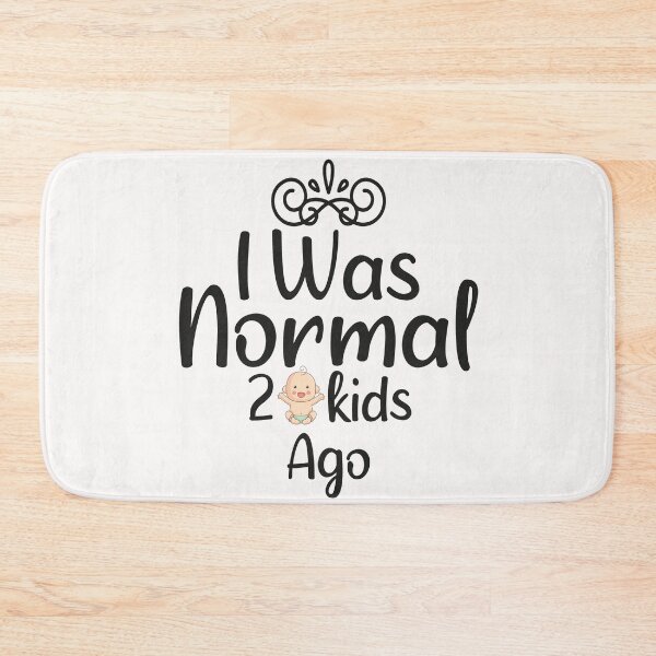 Item preview, I was normal two kids ago, funny mom saying designed and sold by thepeaceful90.