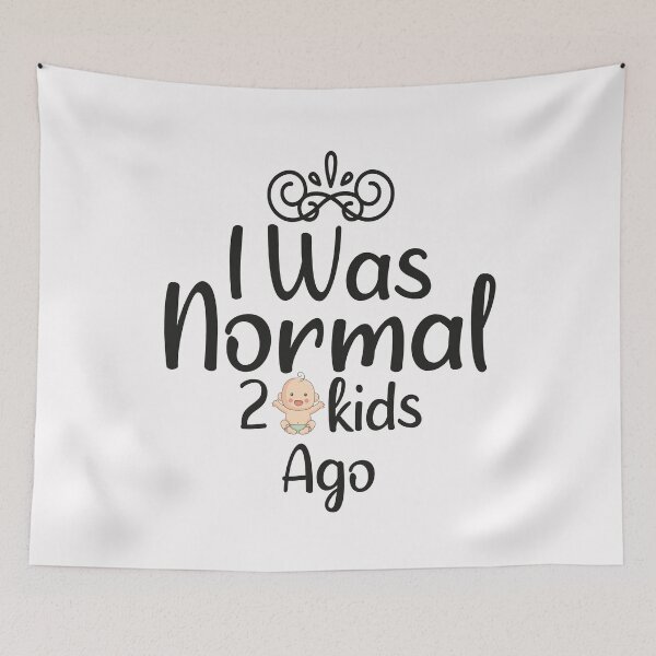Item preview, I was normal two kids ago, funny mom saying designed and sold by thepeaceful90.