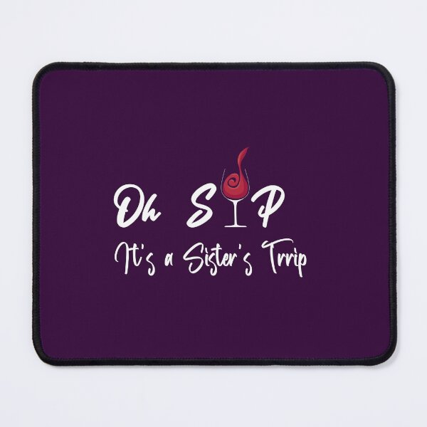 Item preview, Oh sip it's a sister's trip designed and sold by yusufdehbi.