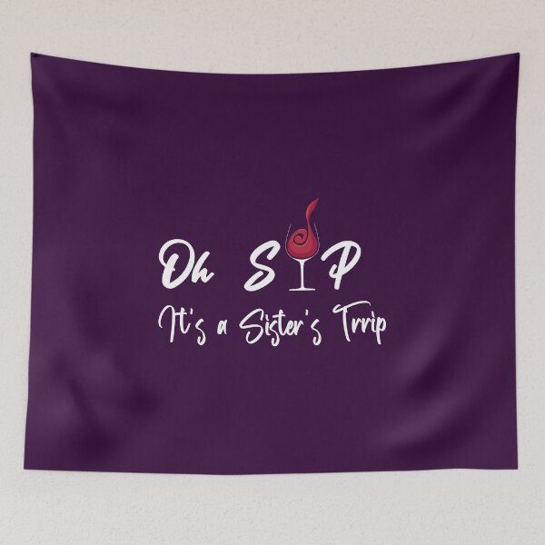 Item preview, Oh sip it's a sister's trip designed and sold by yusufdehbi.