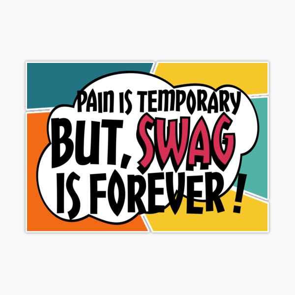 Pain is Temporary Swag is Forever | Sticker