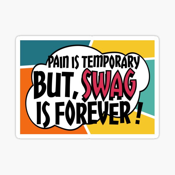 "Pain is Temporary Swag is Forever" Sticker for Sale by DAFIN Redbubble