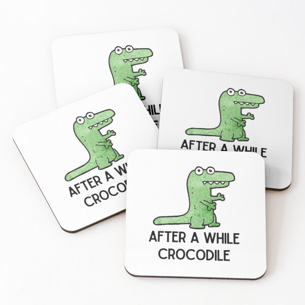 Item preview, AFTER A WHILE CROCODILE - Funny designed and sold by Happiness-pills.