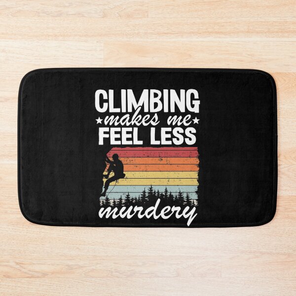 Item preview, Climbing Makes Me Feel Less Murdery Funny Climbing designed and sold by Stronzi.