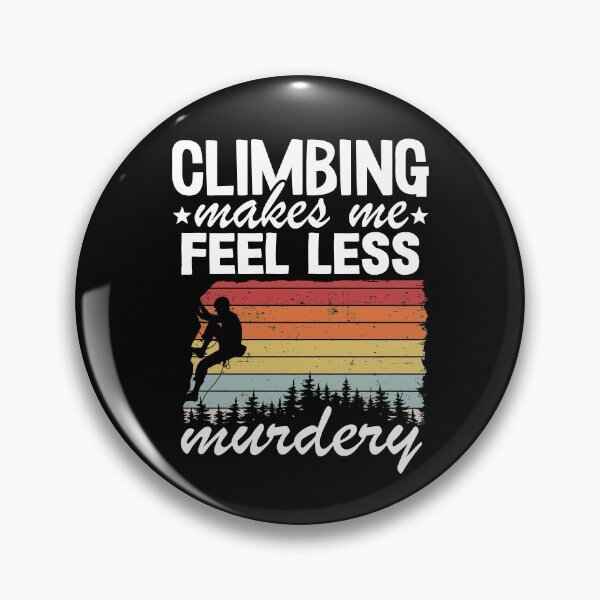 Item preview, Climbing Makes Me Feel Less Murdery Funny Climbing designed and sold by Stronzi.