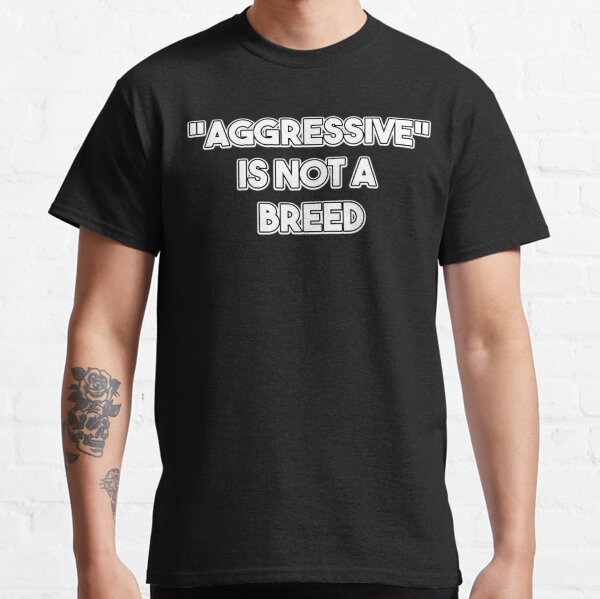 Item preview, "Aggressive" Is Not a Breed designed and sold by 0xkrmx0.