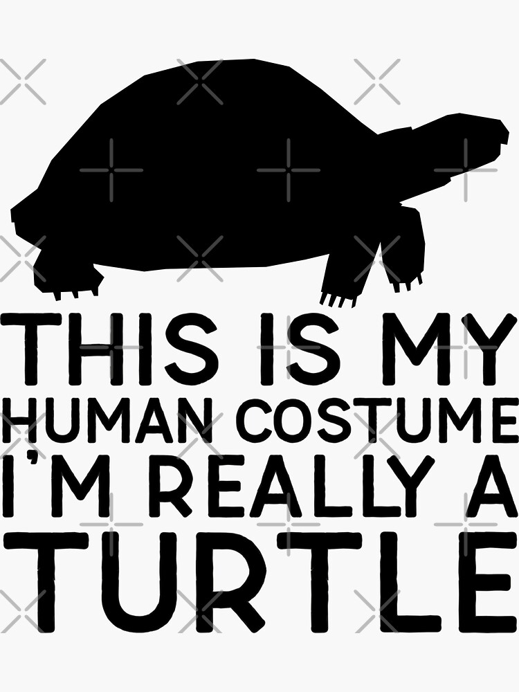 This Is My Human Costume Im Really A Turtle Halloween Costume Design Sticker For Sale By 0160