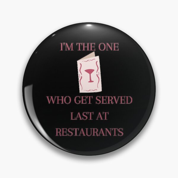 Item preview, I'm the one who gets served last at restaurants designed and sold by zareworks.