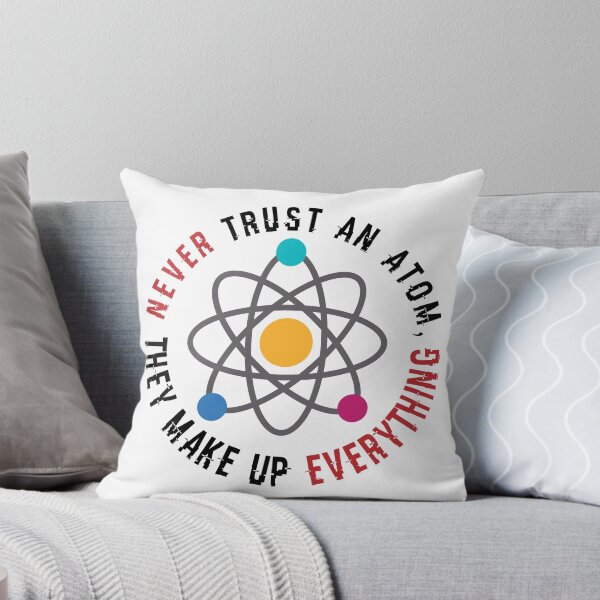 Item preview, Never Trust An Atom They Make Up Everything..... designed and sold by MOURADBH.