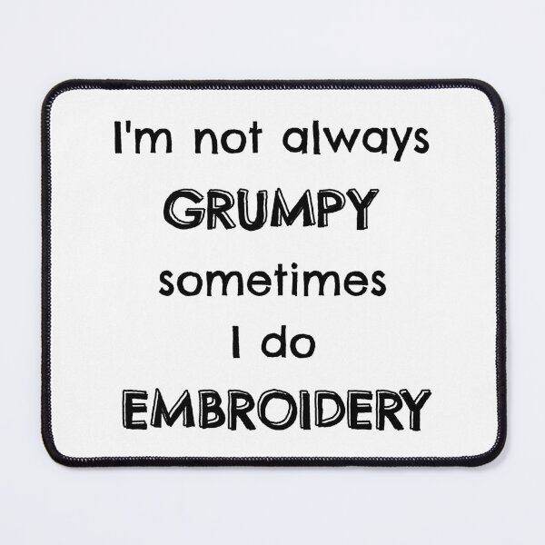 Item preview, I'm not always grumpy sometimes I do embroidery designed and sold by TheGreenGoat.