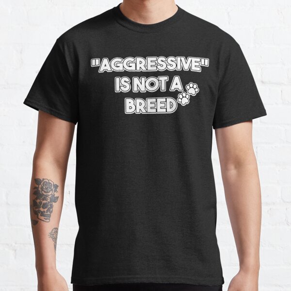 Item preview, "Aggressive" Is Not a Breed designed and sold by 0xkrmx0.