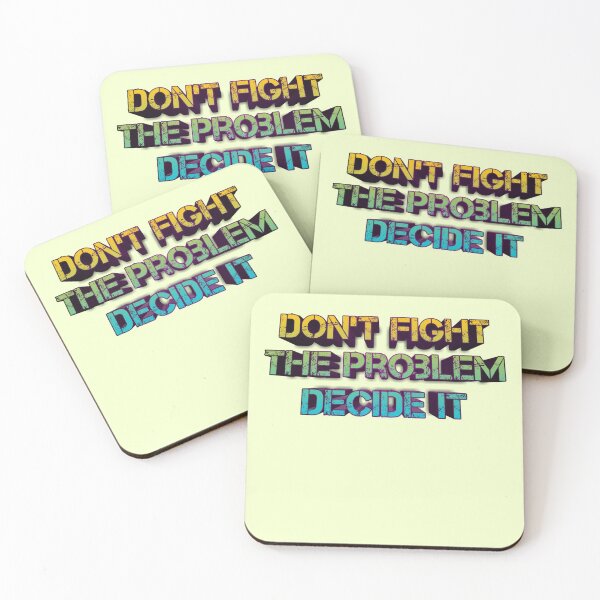 Item preview, Dont Fight The Problem Decide It Quote designed and sold by Red-ElYoubi.